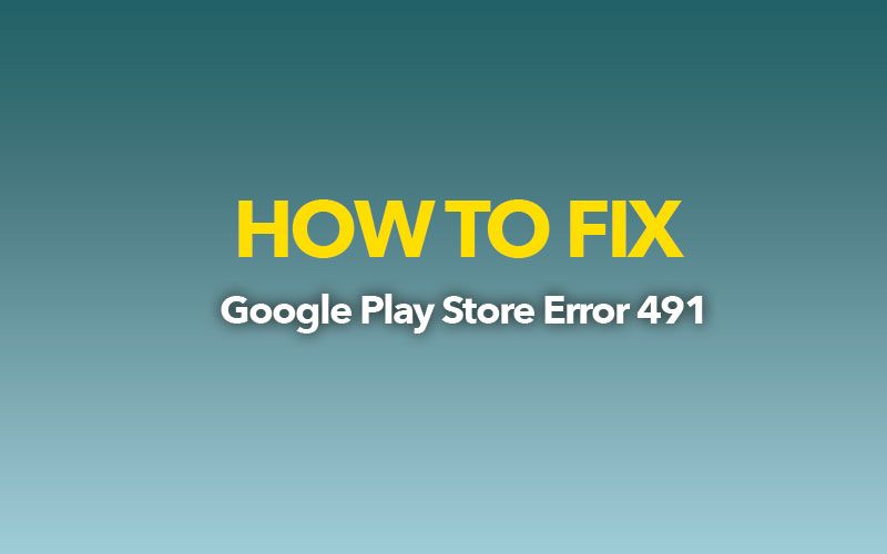 Fix Errore Codice 491 Google Play Fix