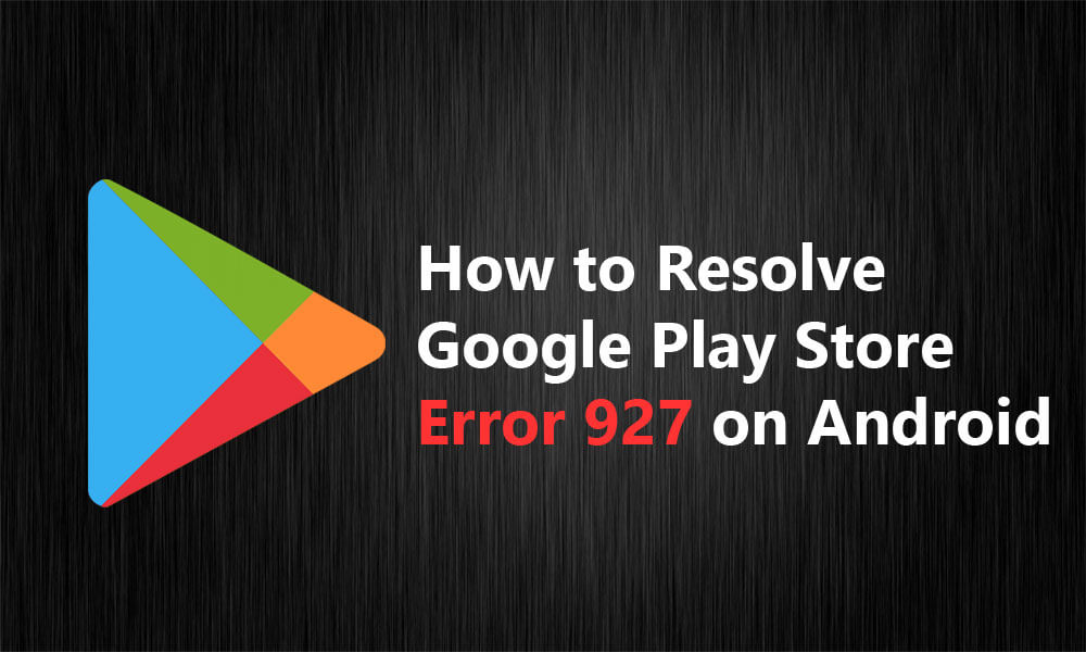 Correggi le soluzioni 927 di Google Play Error Android